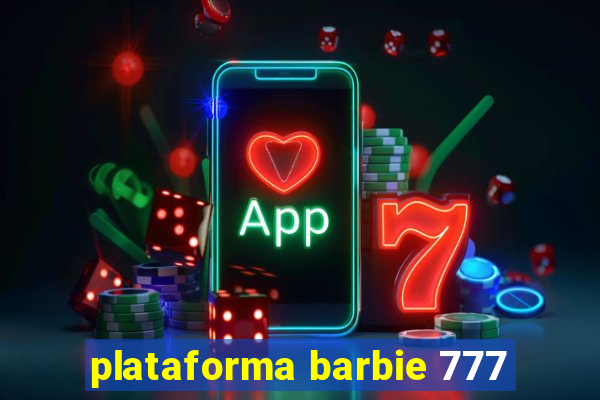 plataforma barbie 777